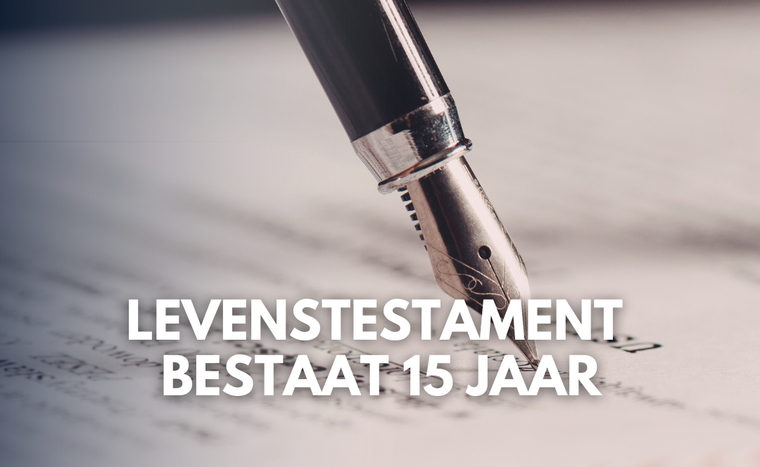 Levenstestament bestaat 15 jaar